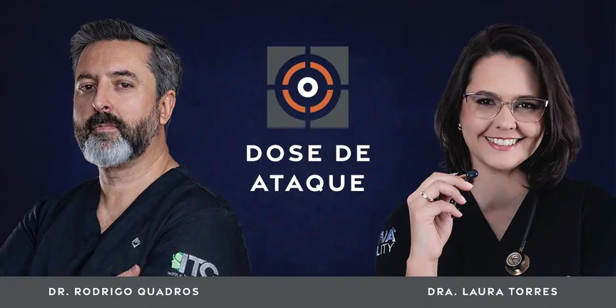 Dose de Ataque – Dr. Rodrigo Quadros e Dra. Laura Torres
